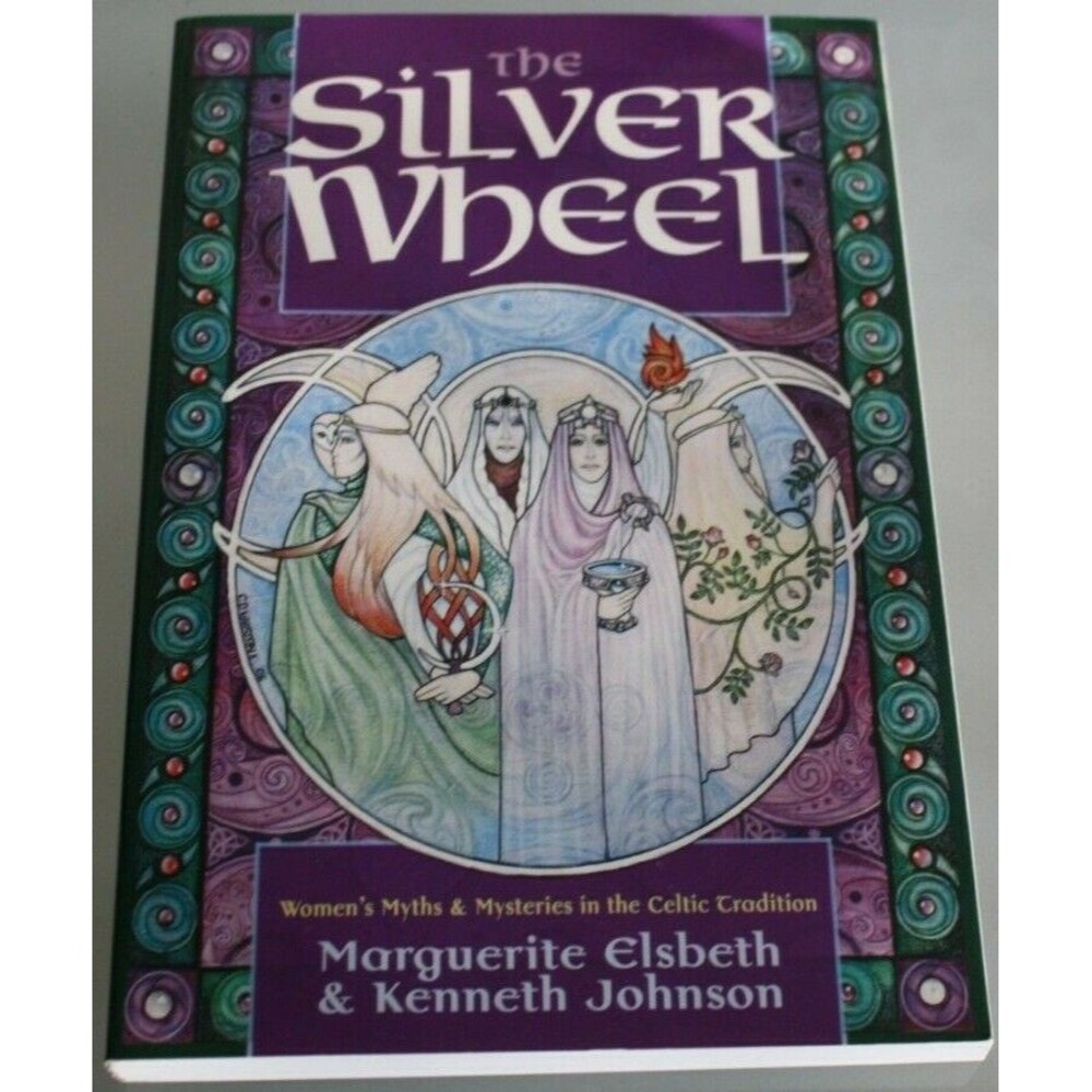The Silver Wheel: Women's Myths And Mysteries In The By Marguerite Elsbeth & Ken